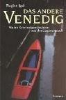 Das andere Venedig: Wahre Kriminalgeschichten aus der Lagunenstadt
