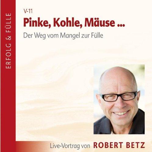 Pinke, Kohle, Mäuse. Der Weg vom Mangel in die Fülle