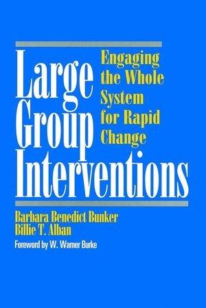 Large Group Interventions: Engaging the Whole System for Rapid Change (Jossey-Bass Business & Management)