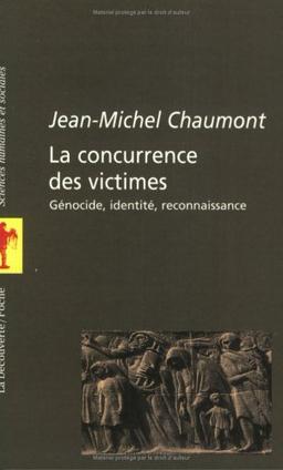 La concurrence des victimes : génocide, identité, reconnaissance