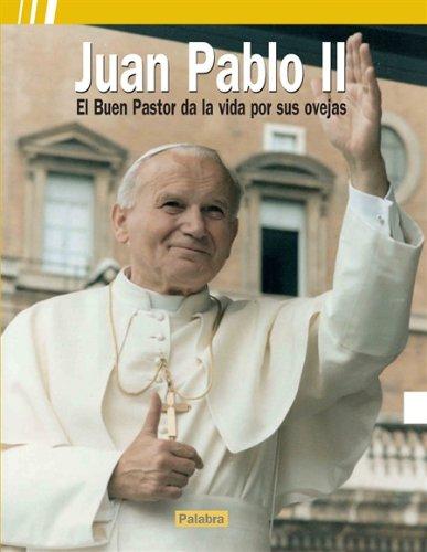 Juan Pablo II : el buen pastor da la vida por sus ovejas (Libros reportaje)