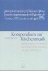 Kompendium zur Kirchenmusik: Überblick über die Hauptepochen der evangelischen Kirchenmusik und ihrer Vorgeschichte