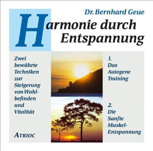 Harmonie durch Entspannung. Das Autogene Training und die Sanfte Muskel-Entspannung