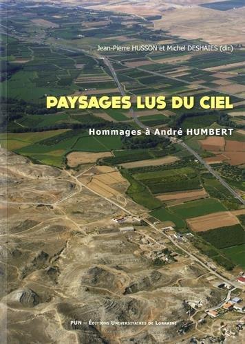 Paysages lus du ciel : hommages à André Humbert