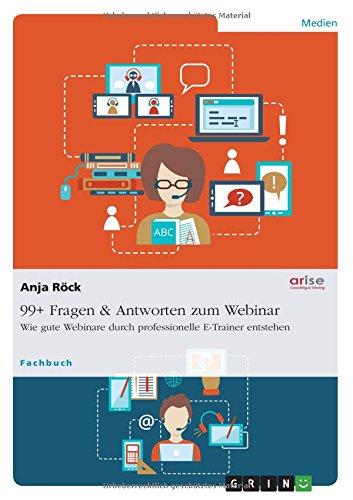 99+ Fragen & Antworten zum Webinar: Wie gute Webinare durch professionelle E-Trainer entstehen