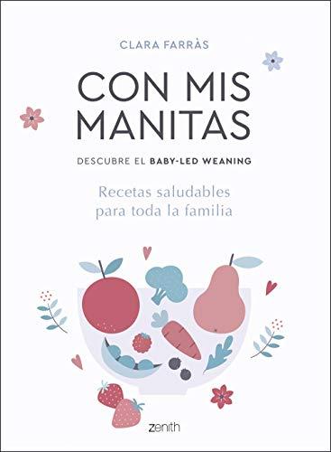 Con mis manitas. Descubre el Baby-Led Weaning: Recetas saludables para toda la familia (Superfamilias)