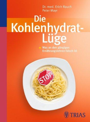 Die Kohlenhydrat-Lüge: Was an den gängigen Ernährungslehren falsch ist