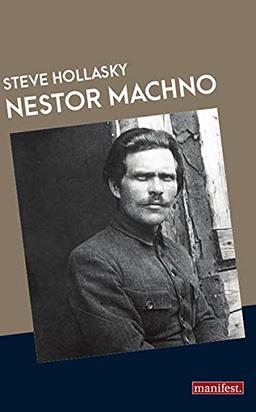 Nestor Machno: Eine politische Biographie: Eine Biographie (Geschichte des Widerstands)