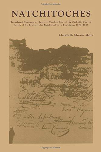 Natchitoches: Translated Abstracts of Register Number Five of the Catholic Church Parish of St. Francois des Natchitoches in Louisiana: 1800-1826