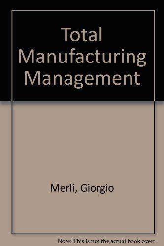 Total Manufacturing Management: Production Organization for the 1990s