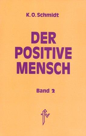 Der positive Mensch. Ein Lexikon der Lebensmeisterung: Der positive Mensch, 2 Bde., Bd.2: BD II