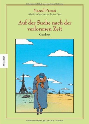 Auf der Suche nach der verlorenen Zeit: Combray. Eine Graphic-Novel