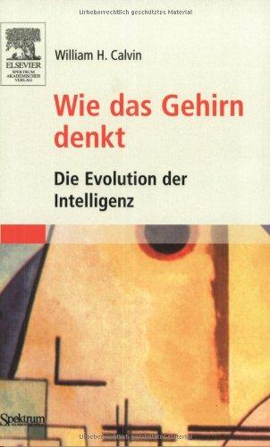 Wie das Gehirn denkt: Die Evolution der Intelligenz