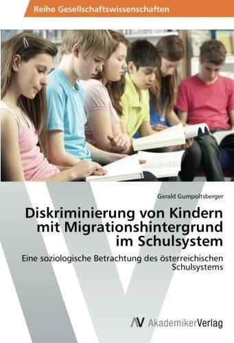 Diskriminierung von Kindern mit Migrationshintergrund im Schulsystem: Eine soziologische Betrachtung des österreichischen Schulsystems