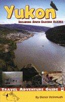 The Yukon: Including South Eastern Alaska (Travel Adventure Guide)