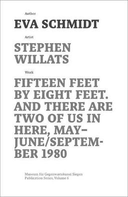 Stephen Willats: Fifteen Feet by Eight Feet, And There are Two of Us in Here, May/September 1980 (Schriftenreihe des Museums für Gegenwartskunst Siegen, Band 6)