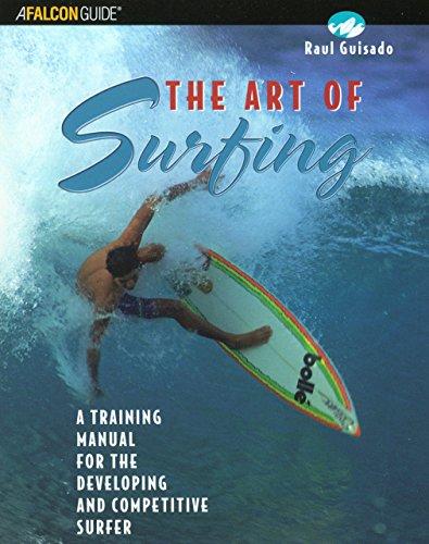 The Art of Surfing: A Training Manual for the Developing and Competitive Surfer (Falcon Guide)