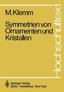 Symmetrien von Ornamenten und Kristallen (Hochschultext)