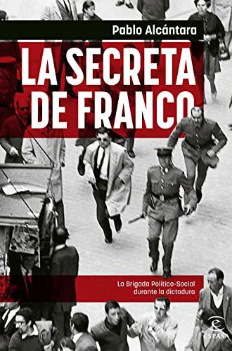 La Secreta de Franco: La Brigada Político-Social durante la dictadura (NO FICCIÓN)