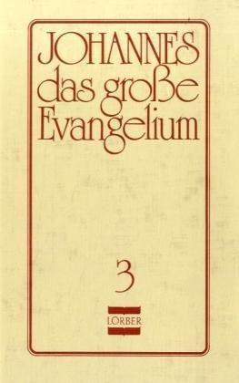 Johannes, das grosse Evangelium: Johannes, das große Evangelium, 11 Bde., Ln, Bd.3