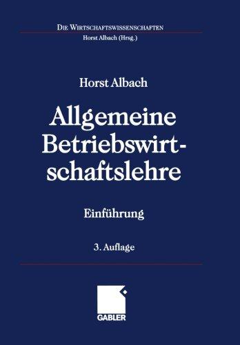 Allgemeine Betriebswirtschaftslehre. Einführung (Die Wirtschaftswissenschaften)