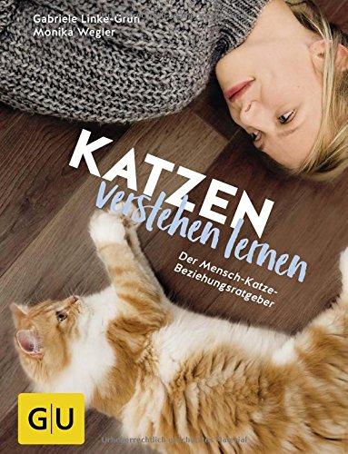 Katzen verstehen lernen: Der Mensch-Katze-Beziehungsratgeber (GU Tier - Spezial)