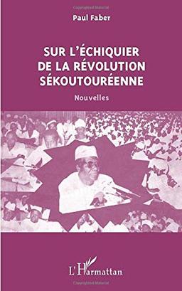 Sur l'échiquier de la révolution sékoutouréenne