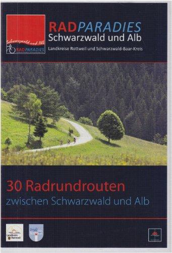 RadParadies Schwarzwald und Alb: 30 Radrundrouten zwischen Schwarzwald und Alb