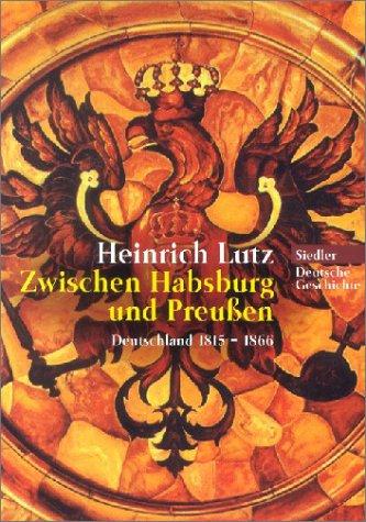 Zwischen Habsburg und Preußen. Deutschland 1815-1866.