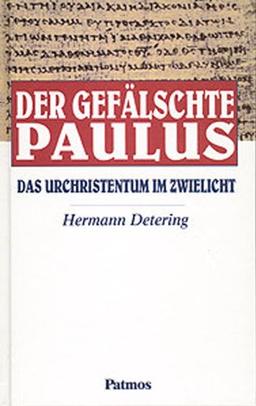 Der gefälschte Paulus. Das Urchristentum in Zwielicht