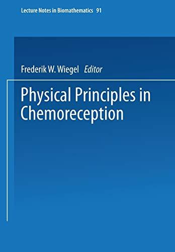 Physical Principles in Chemoreception (Lecture Notes in Biomathematics, 91, Band 91)