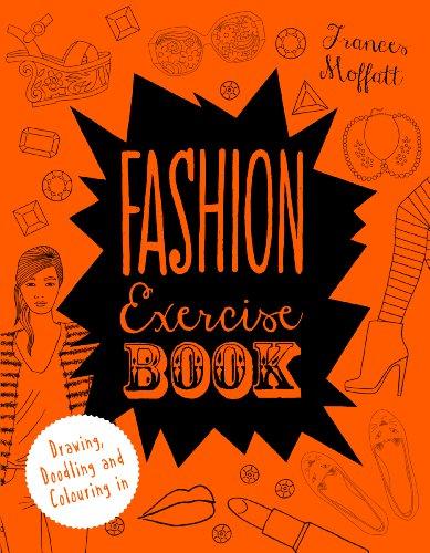 Fashion Exercise Book: Drawing, Doodling and Colouring in (Colouring Books)