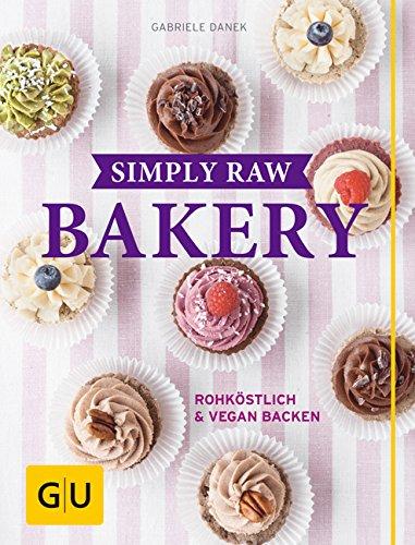 Simply Raw Bakery: Rohköstlich & vegan backen (GU Themenkochbuch)