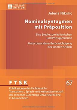 Nominalsyntagmen mit Präposition: Eine Studie zum Italienischen und Portugiesischen- Unter besonderer Berücksichtigung des inneren Artikels (FTSK. ... Gutenberg-Universität Mainz in Germersheim)