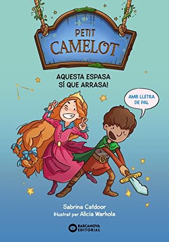 Petit Camelot. Aquesta espasa sí que arrasa! (Llibres infantils i juvenils - Diversos)