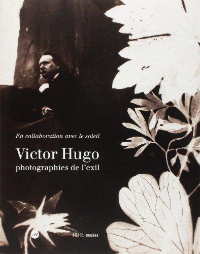 Victor Hugo, photographies de l'exil : exposition, Musée d'Orsay, Paris ; Maison de Victor Hugo, Paris, 27 oct. 1998-24 janv. 1999