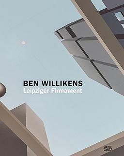 Ben Willikens. Leipziger Firmament: Das Deckengemälde im Museum der bildenden Künste Leipzig