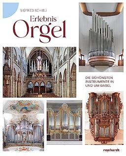 Erlebnis Orgel: Die schönsten Instrumente in und um Basel