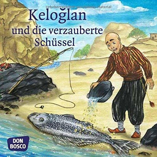 Keloglan und die verzauberte Schüssel. Mini-Bilderbuch.: Don Bosco Minis: Märchen. (Meine Lieblingsmärchen)