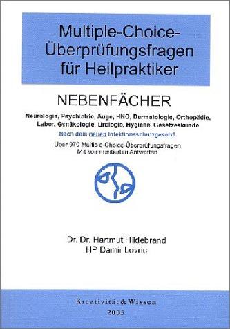 Multiple-Choice-Überprüfungfragen für Heilpraktiker, Nebenfächer. Über 900 Fragen der Gesundheitsämter zu den Nebenfächern mit kommentierten Antworten.