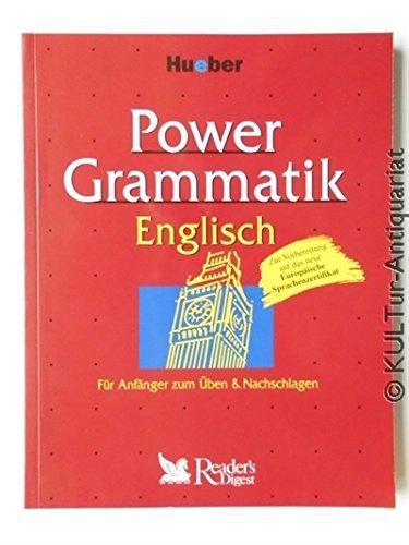 Power-Grammatik Englisch : für Anfänger zum Üben & Nachschlagen. [Zur Vorbereitung auf das neue europäische Sprachenzertifikat].