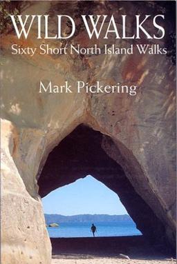 Wild Walks: Sixty Short North Island Walks