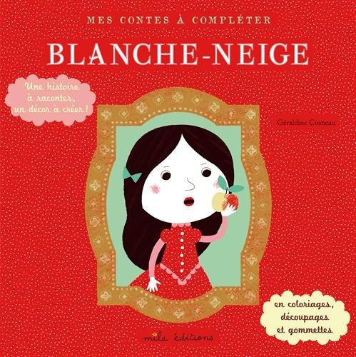 Blanche-Neige : en coloriages, découpages et gommettes : une histoire à raconter, un décor à créer !