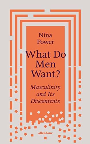 What Do Men Want?: Masculinity and Its Discontents