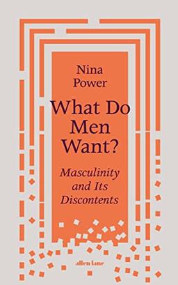 What Do Men Want?: Masculinity and Its Discontents