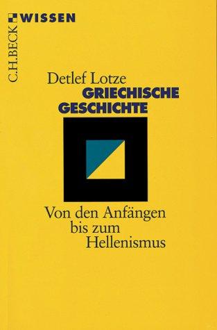 Griechische Geschichte: Von den Anfängen bis zum Hellenismus