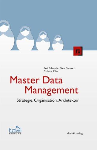 Master Data Management: Strategie, Organisation, Architektur (Edition TDWI)