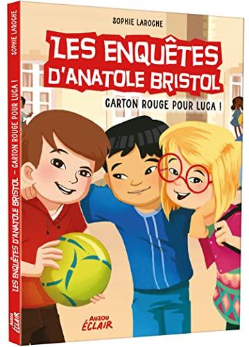 Les enquêtes d'Anatole Bristol. Vol. 8. Carton rouge pour Luca !