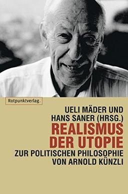 Realismus der Utopie: Zur politischen Philosophie von Arnold Künzli