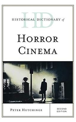 Historical Dictionary of Horror Cinema, Second Edition (Historical Dictionaries of Literature and the Arts)